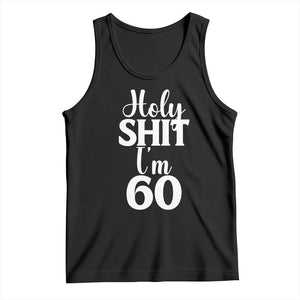 Personalized 60th Birthday Party Tank Top Custom Number Bday Holy Shit I Am 60 TS12 Black Print Your Wear
