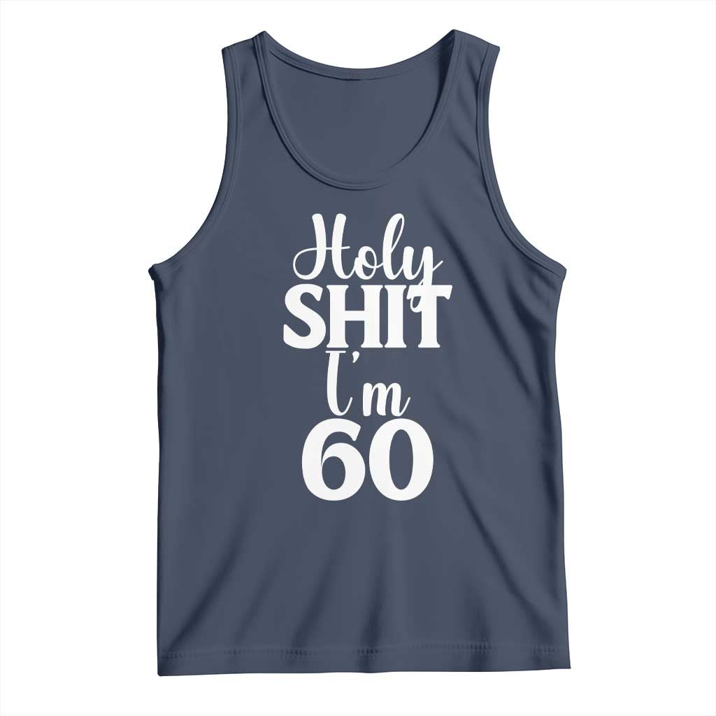Personalized 60th Birthday Party Tank Top Custom Number Bday Holy Shit I Am 60 TS12 Navy Print Your Wear