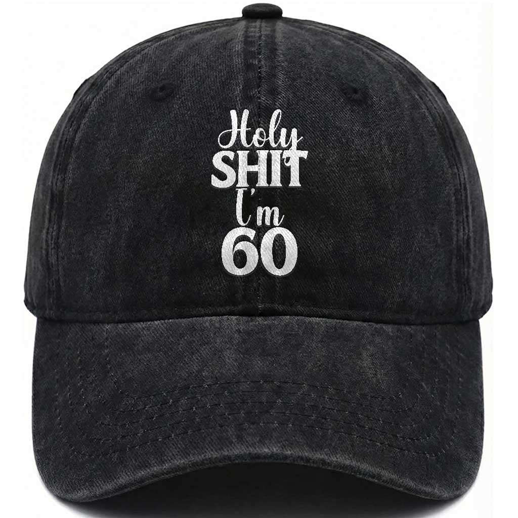 Personalized 60th Birthday Party Washed Cotton Baseball Cap Custom Number Bday Holy Shit I Am 60 TS12 Print Your Wear