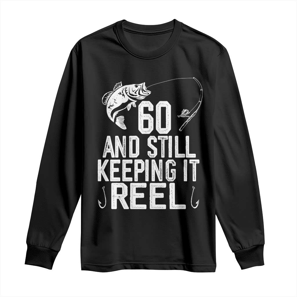 Personalized 60th Birthday Fishing Long Sleeve Shirt Custom Number Bday Still Keeping It Reel TS12 Black Print Your Wear