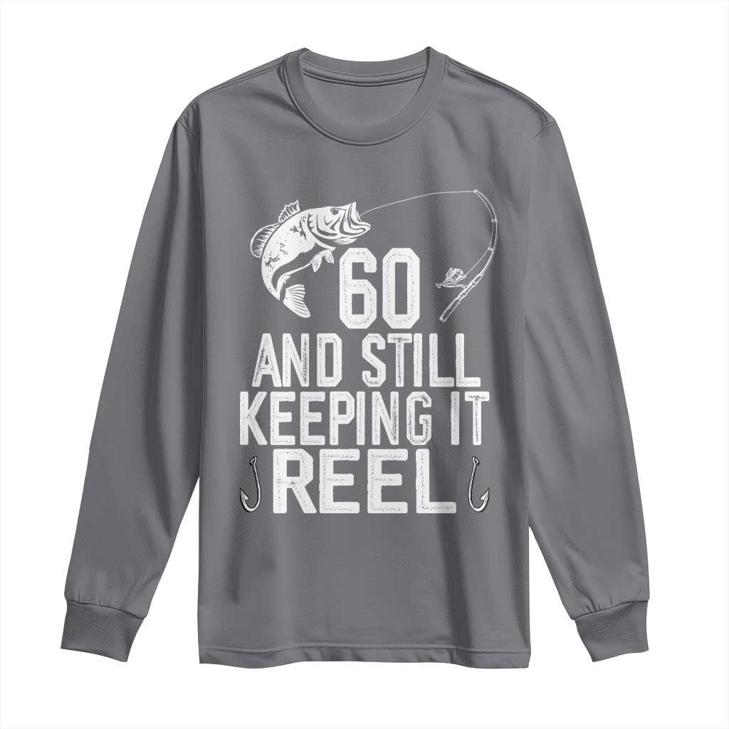 Personalized 60th Birthday Fishing Long Sleeve Shirt Custom Number Bday Still Keeping It Reel TS12 Charcoal Print Your Wear