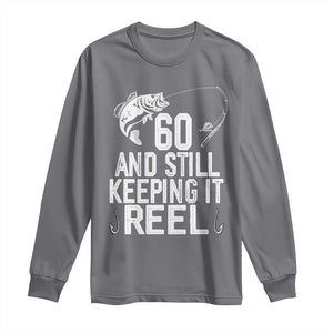 Personalized 60th Birthday Fishing Long Sleeve Shirt Custom Number Bday Still Keeping It Reel TS12 Charcoal Print Your Wear
