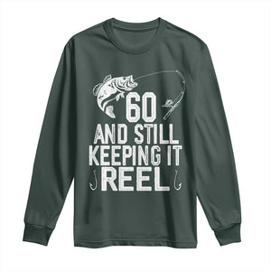 Personalized 60th Birthday Fishing Long Sleeve Shirt Custom Number Bday Still Keeping It Reel TS12 Dark Forest Green Print Your Wear