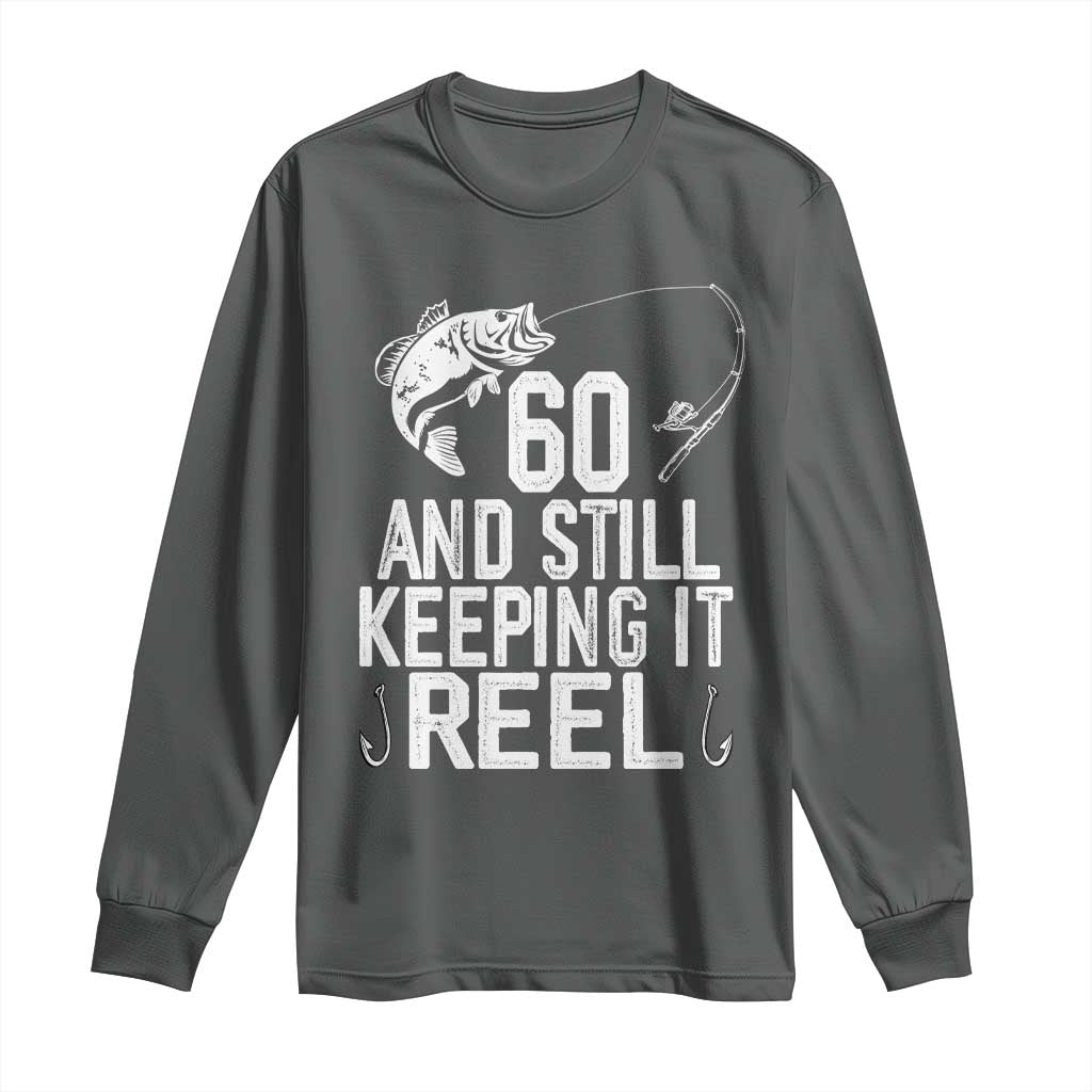 Personalized 60th Birthday Fishing Long Sleeve Shirt Custom Number Bday Still Keeping It Reel TS12 Dark Heather Print Your Wear