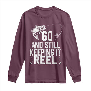 Personalized 60th Birthday Fishing Long Sleeve Shirt Custom Number Bday Still Keeping It Reel TS12 Maroon Print Your Wear