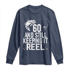 Personalized 60th Birthday Fishing Long Sleeve Shirt Custom Number Bday Still Keeping It Reel TS12 Navy Print Your Wear
