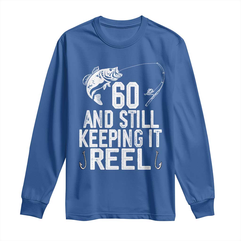 Personalized 60th Birthday Fishing Long Sleeve Shirt Custom Number Bday Still Keeping It Reel TS12 Royal Blue Print Your Wear