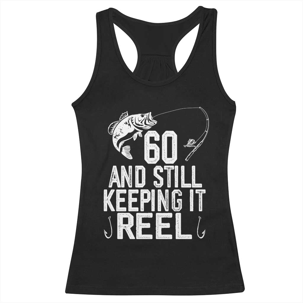 Personalized 60th Birthday Fishing Racerback Tank Top Custom Number Bday Still Keeping It Reel TS12 Black Print Your Wear