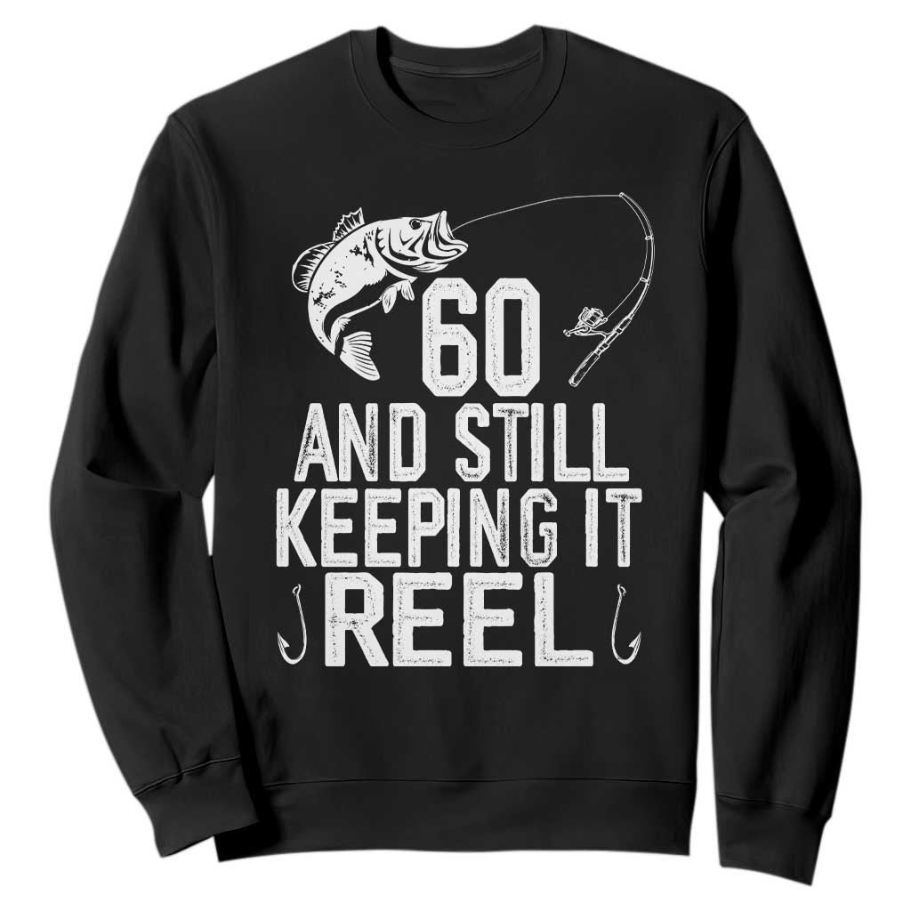 Personalized 60th Birthday Fishing Sweatshirt Custom Number Bday Still Keeping It Reel TS12 Black Print Your Wear