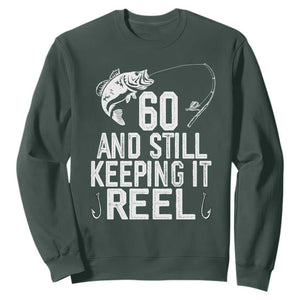 Personalized 60th Birthday Fishing Sweatshirt Custom Number Bday Still Keeping It Reel TS12 Dark Forest Green Print Your Wear