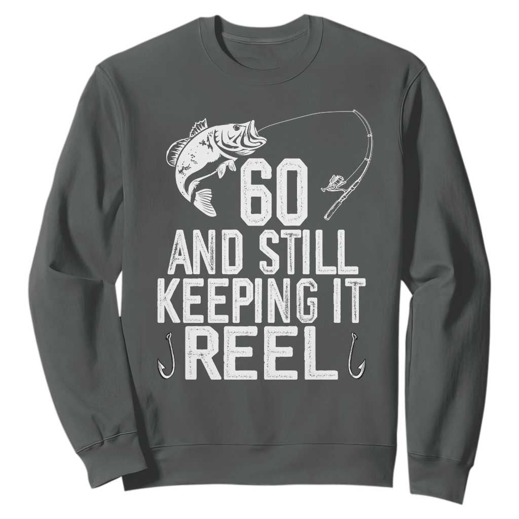 Personalized 60th Birthday Fishing Sweatshirt Custom Number Bday Still Keeping It Reel TS12 Dark Heather Print Your Wear