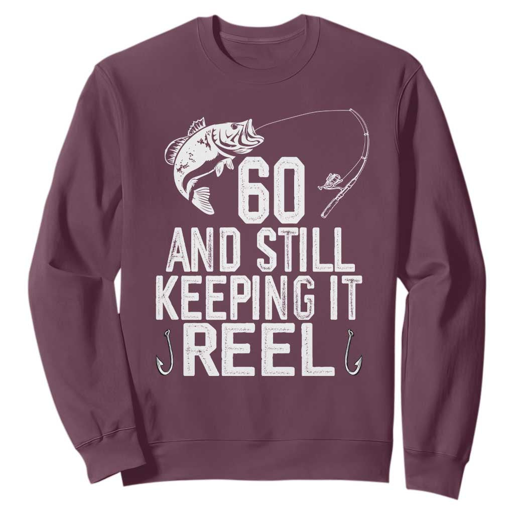 Personalized 60th Birthday Fishing Sweatshirt Custom Number Bday Still Keeping It Reel TS12 Maroon Print Your Wear