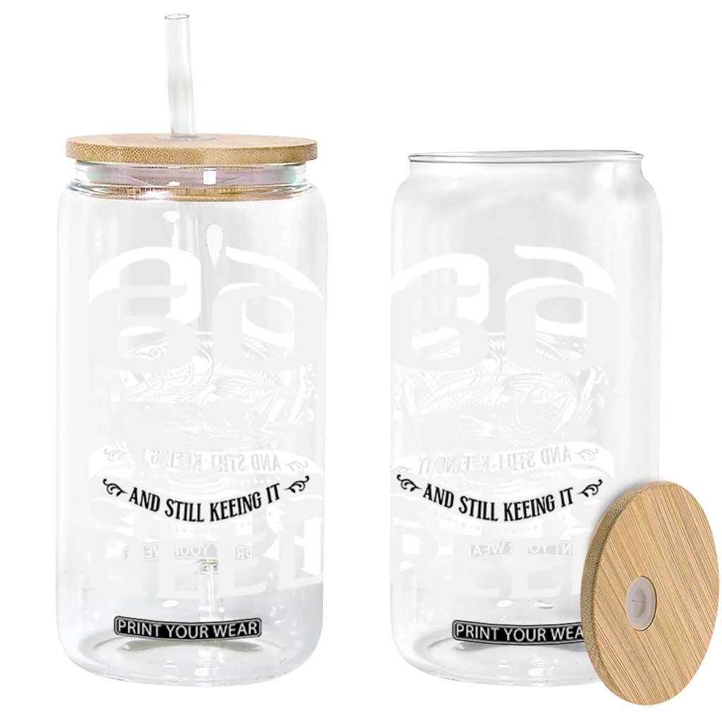 Still Keeping It Reel At 60 Glass Can Fisherman Birthday Gift TS12 Print Your Wear