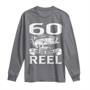 Still Keeping It Reel At 60 Long Sleeve Shirt Fisherman Birthday Gift TS12 Charcoal Print Your Wear