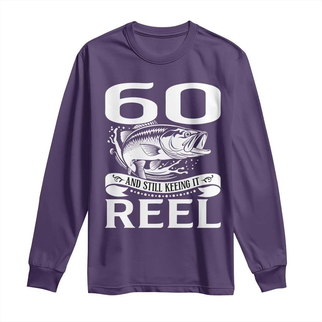 Still Keeping It Reel At 60 Long Sleeve Shirt Fisherman Birthday Gift TS12 Purple Print Your Wear