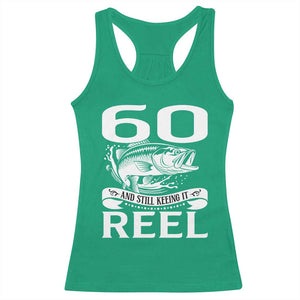 Still Keeping It Reel At 60 Racerback Tank Top Fisherman Birthday Gift TS12 Irish Green Print Your Wear