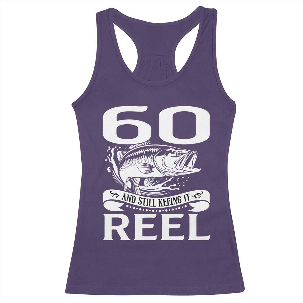 Still Keeping It Reel At 60 Racerback Tank Top Fisherman Birthday Gift TS12 Purple Print Your Wear