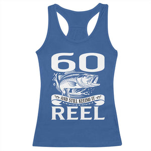 Still Keeping It Reel At 60 Racerback Tank Top Fisherman Birthday Gift TS12 Royal Blue Print Your Wear
