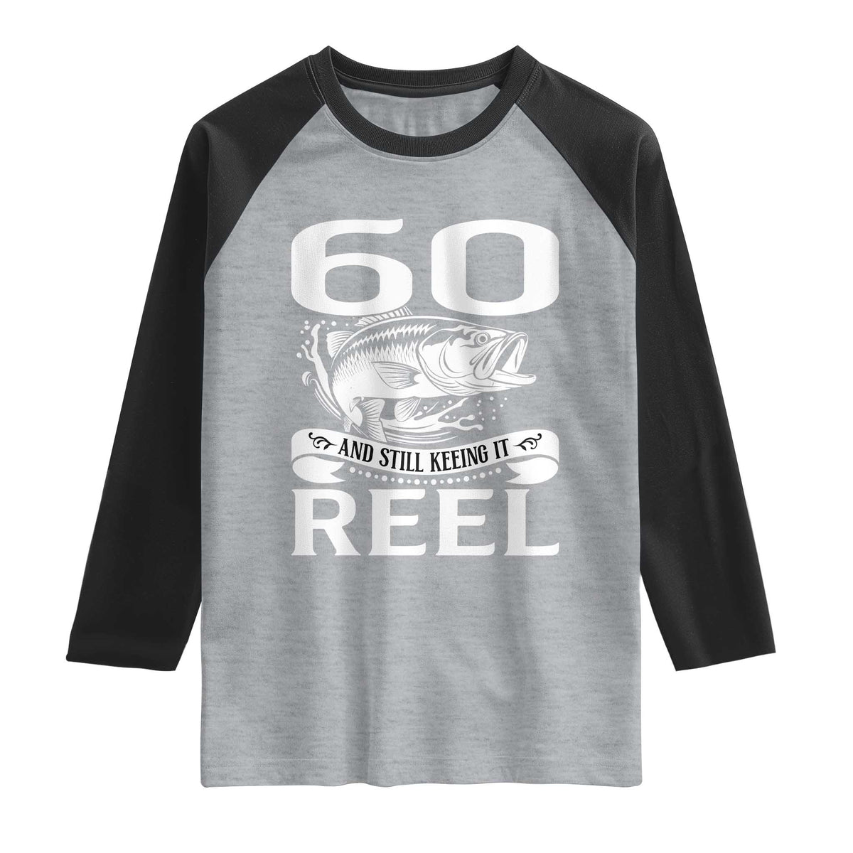 Still Keeping It Reel At 60 Raglan Shirt Fisherman Birthday Gift TS12 Heather Gray Black Print Your Wear