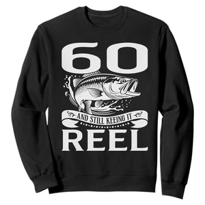 Still Keeping It Reel At 60 Sweatshirt Fisherman Birthday Gift TS12 Black Print Your Wear