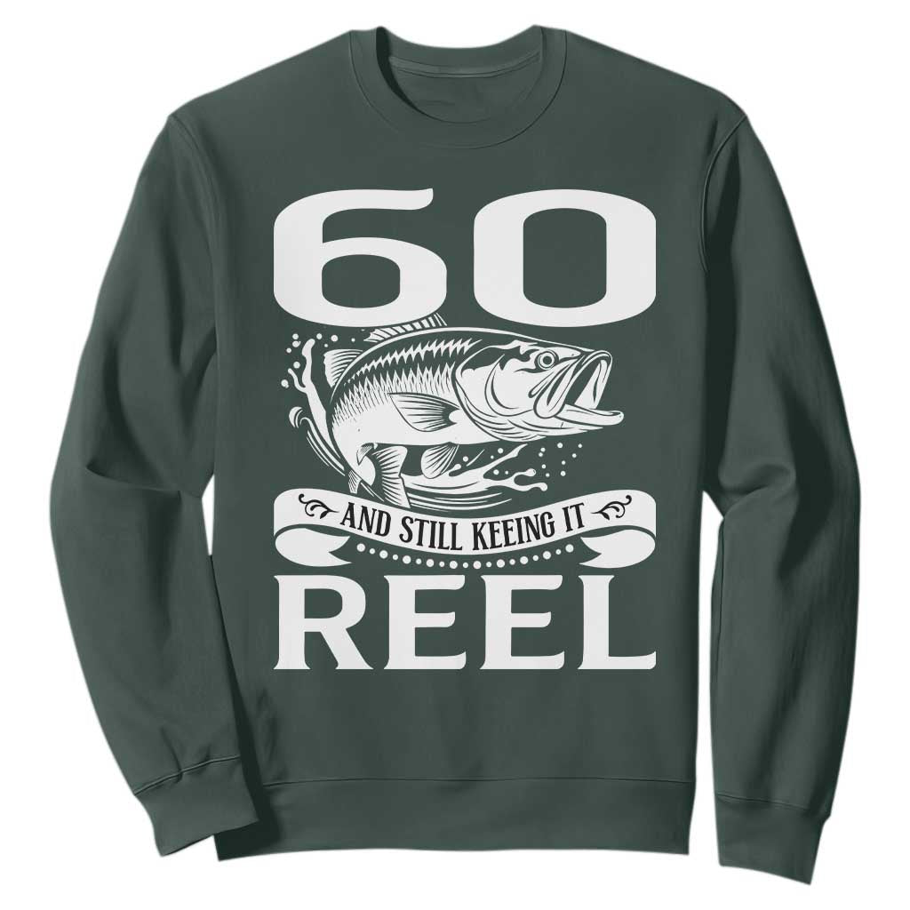 Still Keeping It Reel At 60 Sweatshirt Fisherman Birthday Gift TS12 Dark Forest Green Print Your Wear