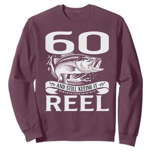 Still Keeping It Reel At 60 Sweatshirt Fisherman Birthday Gift TS12 Maroon Print Your Wear
