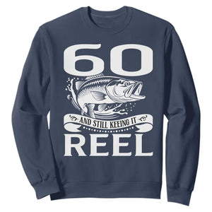 Still Keeping It Reel At 60 Sweatshirt Fisherman Birthday Gift TS12 Navy Print Your Wear