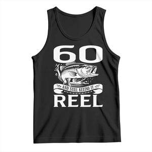 Still Keeping It Reel At 60 Tank Top Fisherman Birthday Gift TS12 Black Print Your Wear