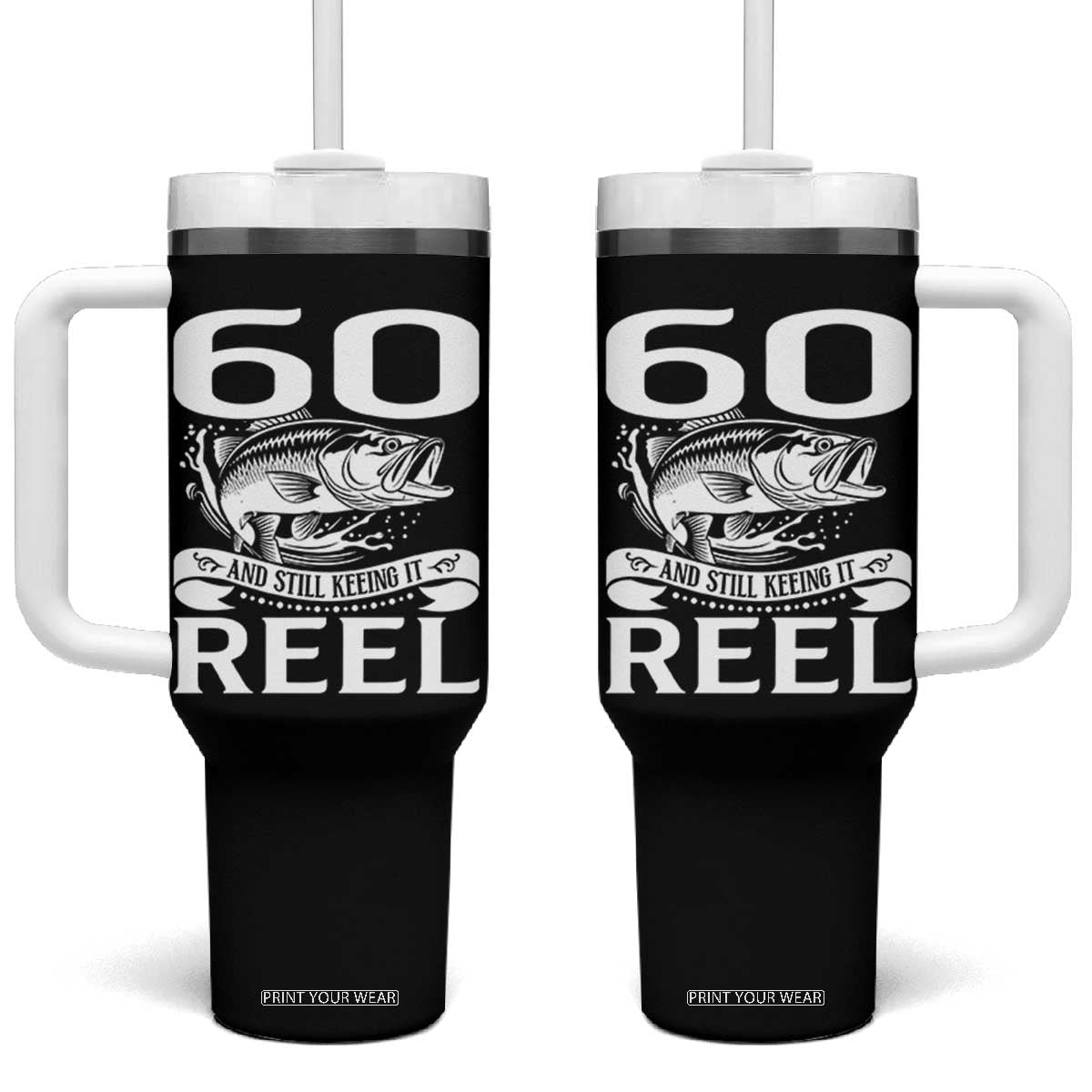 Still Keeping It Reel At 60 Tumbler With Handle Fisherman Birthday Gift TS12 One Size: 40 oz Black Print Your Wear
