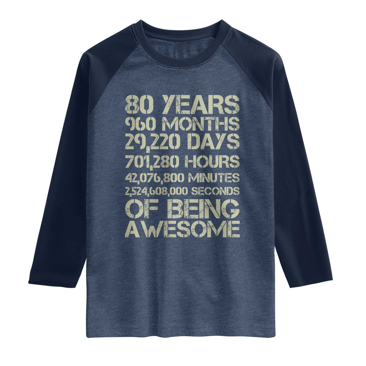 Vintage 80th Birthday Gift Raglan Shirt 80 Years Of Being Awesome TS12 Heather Denim Navy Print Your Wear