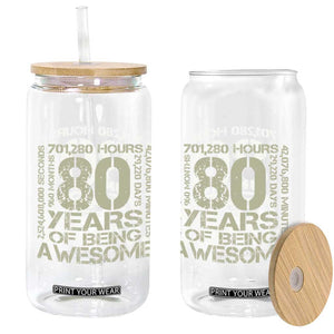 80th Milestone Birthday Glass Can 80 Years Of Being Awesome TS12 Print Your Wear