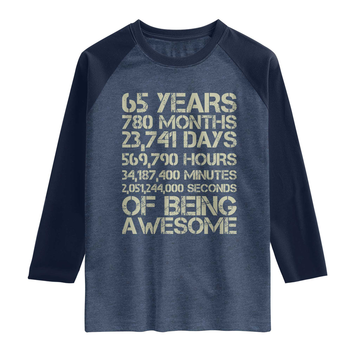65th Milestone Birthday Gift Raglan Shirt 65 Years Of Being Awesome TS12 Heather Denim Navy Print Your Wear