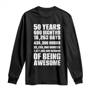 50 Years Of Being Awesome Long Sleeve Shirt 50th Birthday Gift Idea TS12 Black Print Your Wear