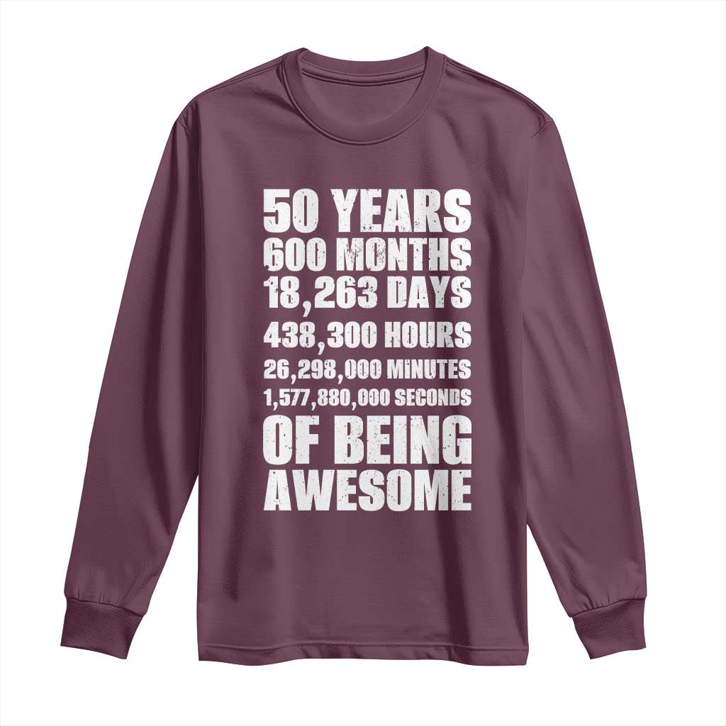 50 Years Of Being Awesome Long Sleeve Shirt 50th Birthday Gift Idea TS12 Maroon Print Your Wear
