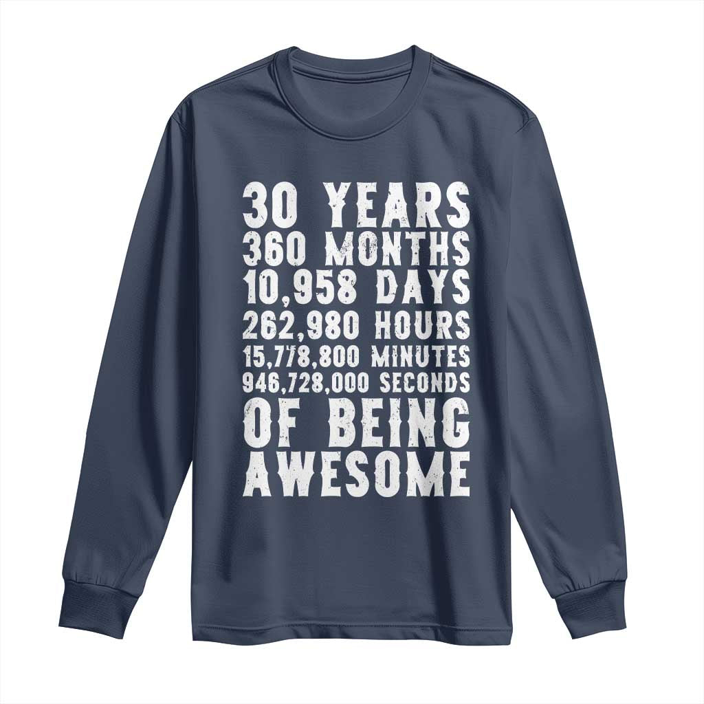 Funny 30th Birthday Long Sleeve Shirt Thirty Years Of Being Awesome TS12 Navy Print Your Wear