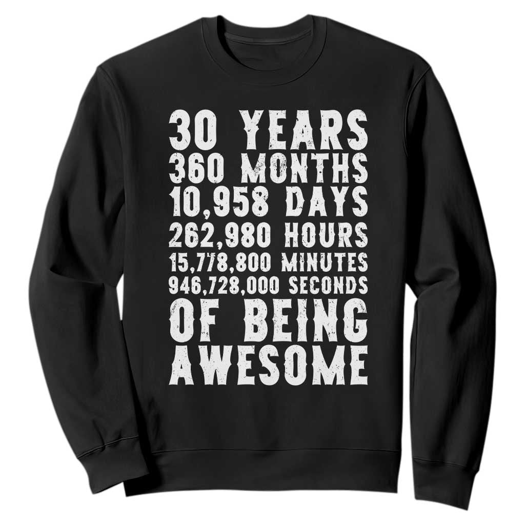 Funny 30th Birthday Sweatshirt Thirty Years Of Being Awesome TS12 Black Print Your Wear