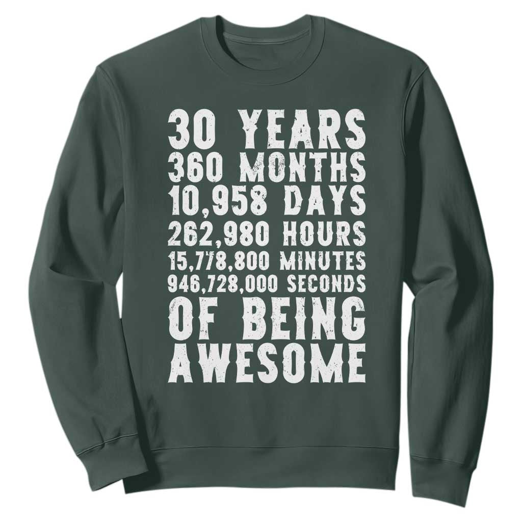 Funny 30th Birthday Sweatshirt Thirty Years Of Being Awesome TS12 Dark Forest Green Print Your Wear