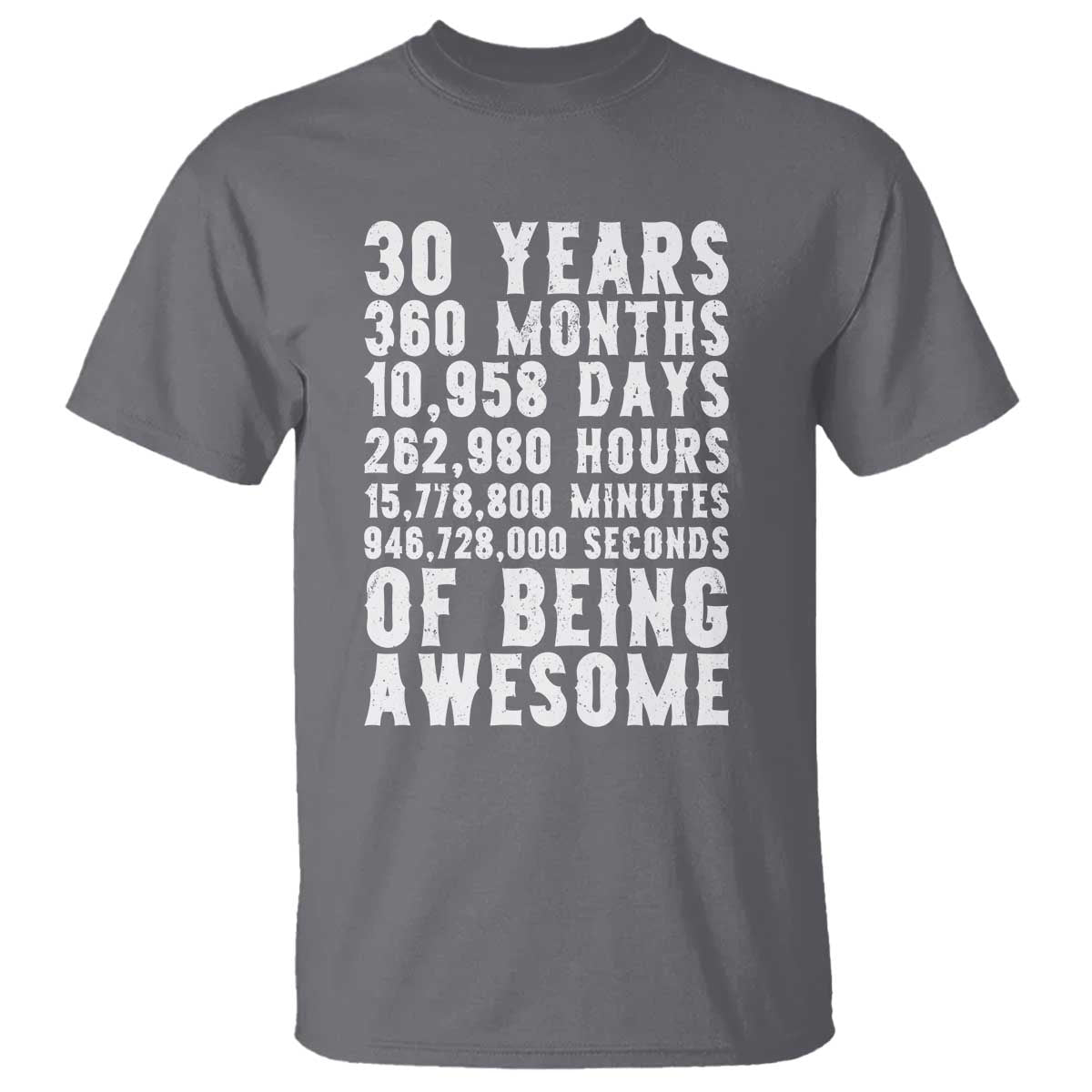 Funny 30th Birthday T Shirt Thirty Years Of Being Awesome TS12 Charcoal Print Your Wear