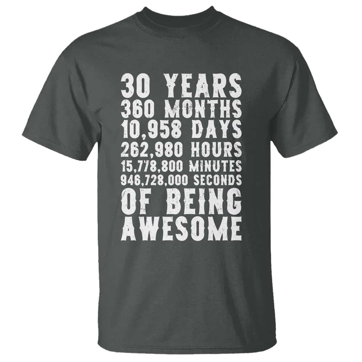 Funny 30th Birthday T Shirt Thirty Years Of Being Awesome TS12 Dark Heather Print Your Wear
