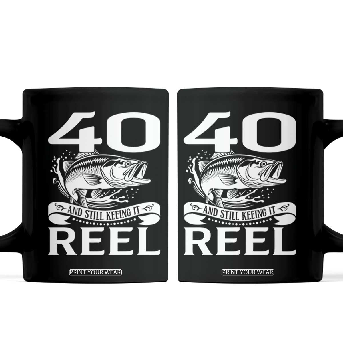 Still Keeping It Reel At 40 Coffee Mug Fisherman Birthday Gift TS12 Black Print Your Wear