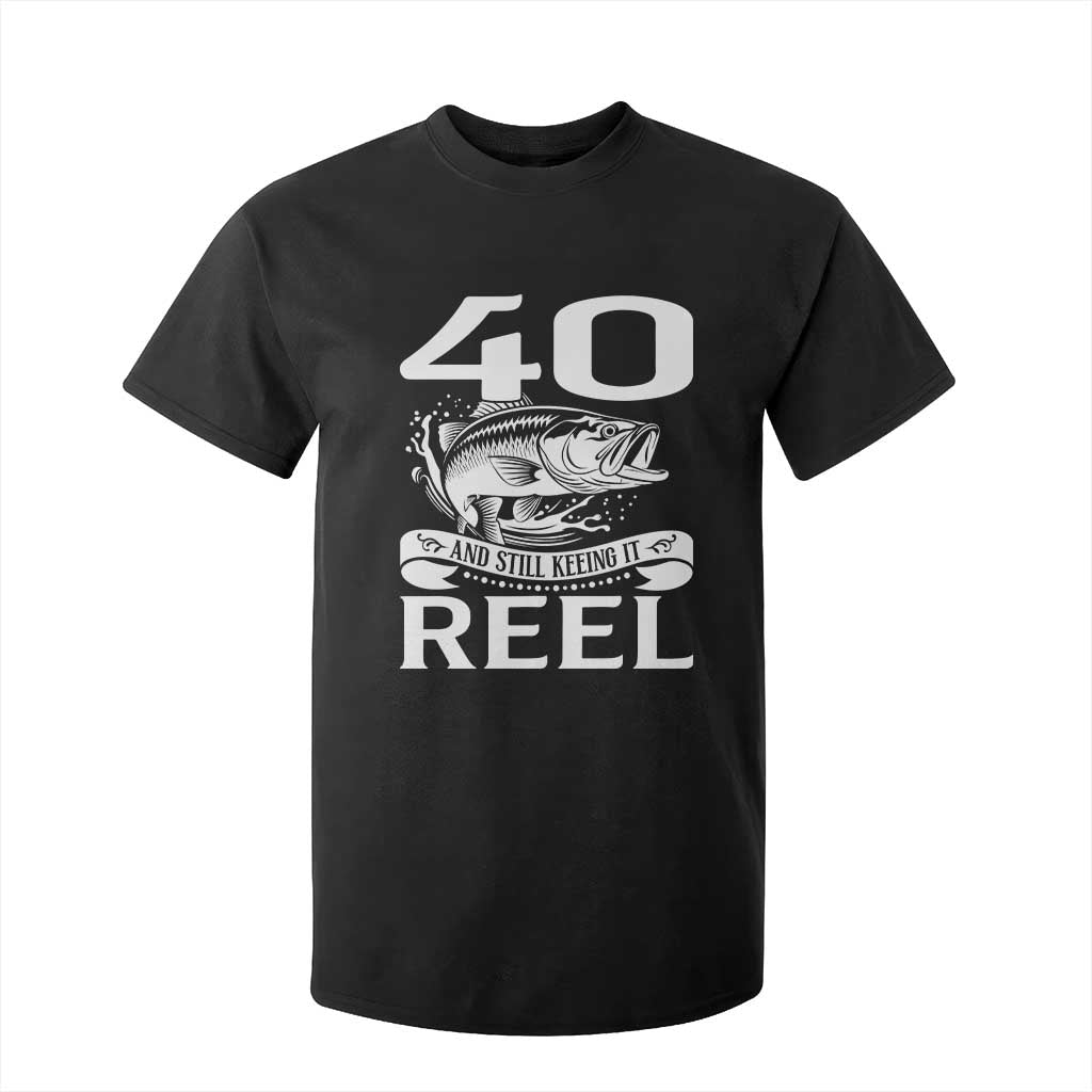 Still Keeping It Reel At 40 T Shirt For Kid Fisherman Birthday Gift TS12 Black Print Your Wear