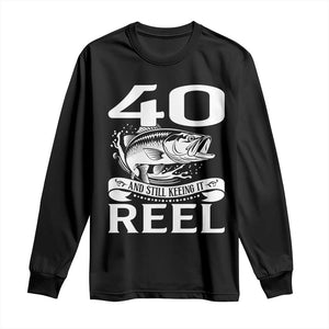 Still Keeping It Reel At 40 Long Sleeve Shirt Fisherman Birthday Gift TS12 Black Print Your Wear