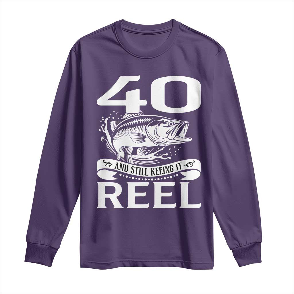Still Keeping It Reel At 40 Long Sleeve Shirt Fisherman Birthday Gift TS12 Purple Print Your Wear