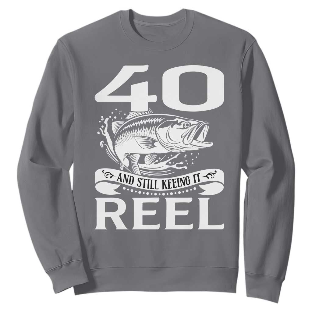 Still Keeping It Reel At 40 Sweatshirt Fisherman Birthday Gift TS12 Charcoal Print Your Wear
