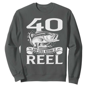 Still Keeping It Reel At 40 Sweatshirt Fisherman Birthday Gift TS12 Dark Heather Print Your Wear