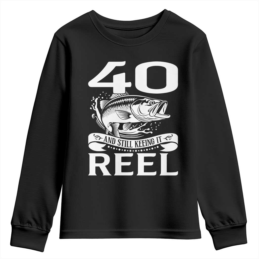 Still Keeping It Reel At 40 Youth Sweatshirt Fisherman Birthday Gift TS12 Black Print Your Wear