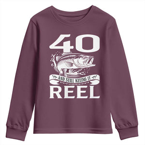 Still Keeping It Reel At 40 Youth Sweatshirt Fisherman Birthday Gift TS12 Maroon Print Your Wear