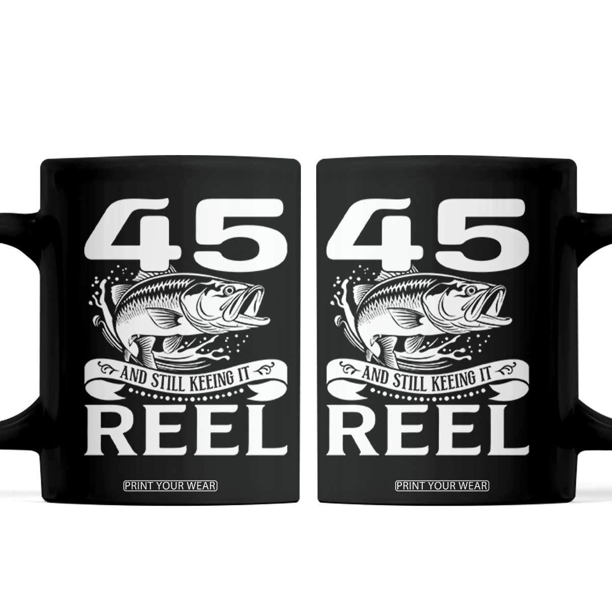 Still Keeping It Reel At 45 Coffee Mug Fisherman Birthday Gift TS12 Black Print Your Wear