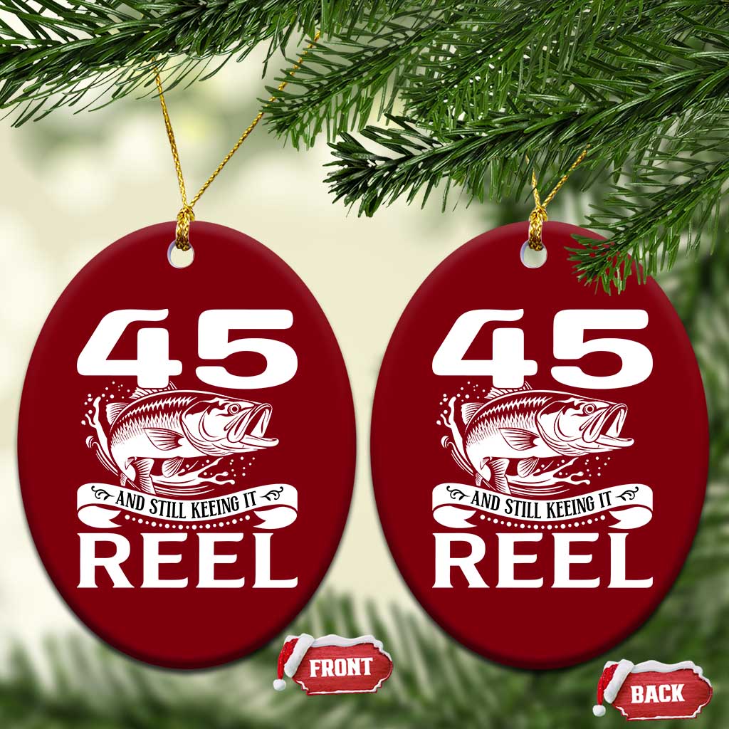Still Keeping It Reel At 45 Ceramic Ornament Fisherman Birthday Gift TS12 Print Your Wear