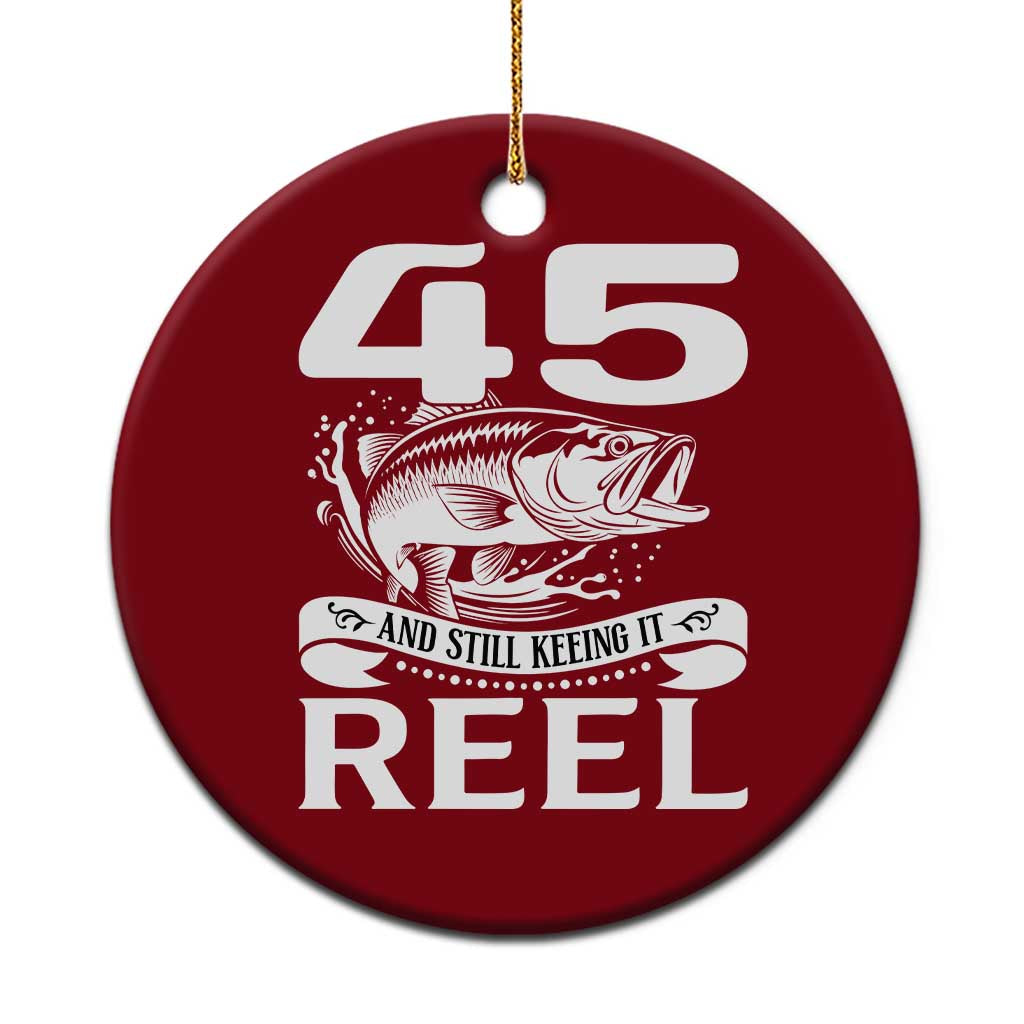 Still Keeping It Reel At 45 Ceramic Ornament Fisherman Birthday Gift TS12 1pc Red Print Your Wear
